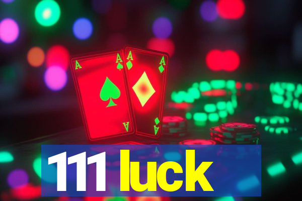 111 luck